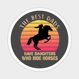 The best dad has daughters who ride horses Magnet